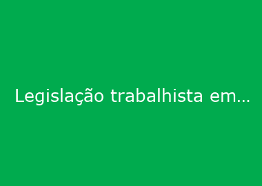 Legislação trabalhista em pauta na plenária ACIJS-APEVI, no dia 27